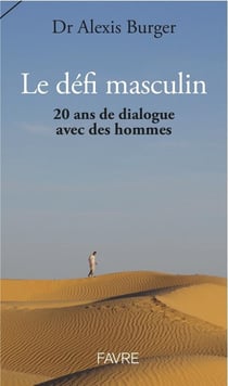 Le défi masculin - 20 ans de dialogue avec des hommes
