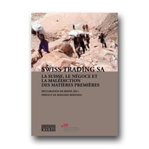Swiss trading SA: la Suisse, le négoce et la malédiction des matières premières