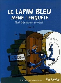 Le Lapin Bleu mène l'enquête Tome 2 : quel paroissien es-tu ?