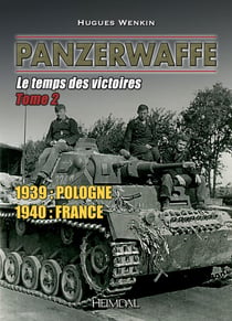 PANZERWAFFE TOME 2 : LE TEMPS DES VICTOIRES