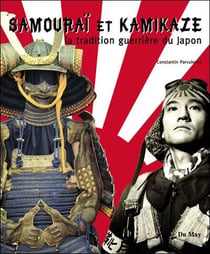 Samouraïs et kamikaze - l'esprit guerrier