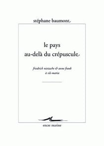 Le Pays au-delà du crépuscule : Friedrich Nietzsche et Anne Frank à Sils-Maria