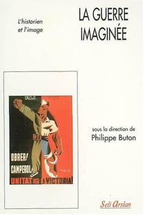 La guerre imaginée : L'historien et l'image
