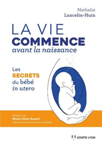 La vie du bébé avant sa naissance - les secrets du bébé in utero