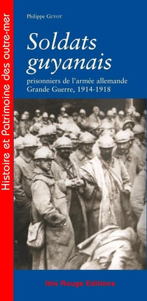 Soldats guyanais prisonniers de l'armée allemande - Grande Guerre 1914-1918