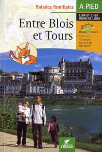 Balades familiales entre blois et tours