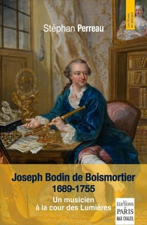 Joseph Bodin de Boismortier (1689-1755) : Un musicien à la cour des Lumières