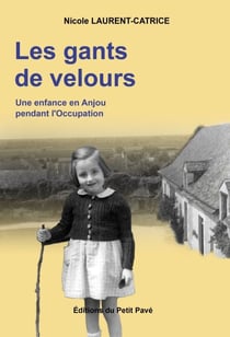 Les gants de velours -  une enfance en anjou pendant l'occupation