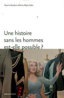 Une Histoire sans les hommes est-elle possible ? : Genre et masculinités