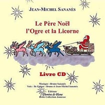 Le pere noel, l'ogre et la licorne 3 - livret/cd