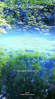 Regardant l'azur, tout nous regarde