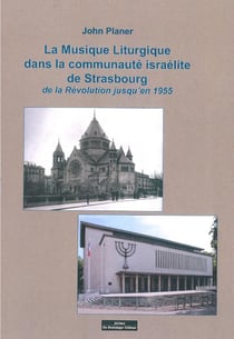 La musique liturgique dans la communauté israélite de Strasbourg - de la Révolution jusqu'en 1955