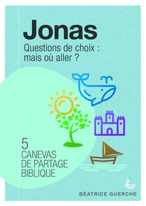 5 canevas de partage biblique - Jonas - questions de choix : mais où aller ?