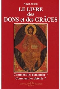 Le livre des dons et des grâces - comment les demander ? comment les obtenir ?