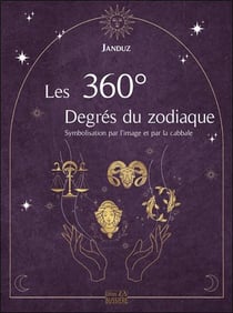 Les 360 degrés du zodiaque : symbolisation par l'image et par la cabbale