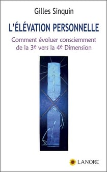 L'élévation personnelle : Comment évoluer consciemment de la 3e vers la 4e dimension