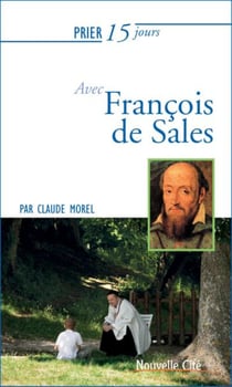 Prier 15 jours avec... : François de Sales