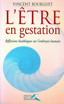 L'etre en gestation reflexions bioethiques sur l'embryon humain