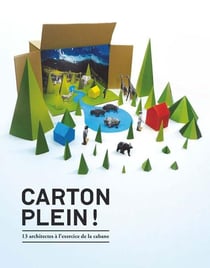 Carton plein ! 13 architectes à l'exercice de la cabane