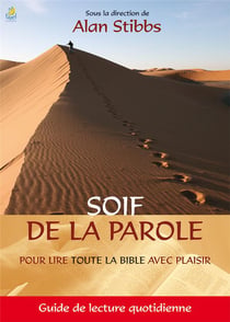 Soif de la parole - pour lire toute la bible avec plaisir - guide de lecture quotidienne