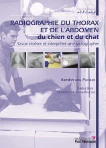 Radiographie du thorax et de l'abdomen du chien et du chat - savoir realiser et interpreter une radi