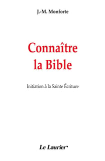 Connaître la Bible : Initiation à la Sainte Ecriture