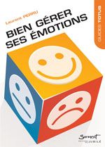 Comment bien gérer ses émotions