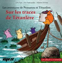 Les aventures de Pensatou et Têtanlère : sur les traces de Têtanlère
