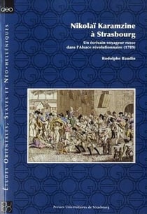 Nikolai Karamzine à Strasbourg - un écrivain-voyageur russe dans l'Alsace révolutionnaire (1789)
