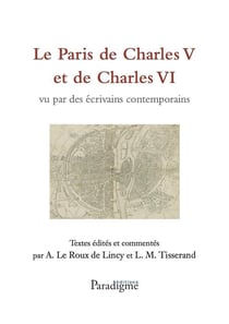 Le Paris de Charles V et de Charles VI - vu par des écrivains contemporains