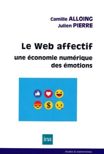 Le Web affectif. - une économie numérique des émotions