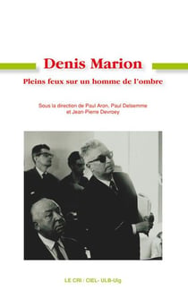 Denis Marion - pleins feux sur un homme de l'ombre