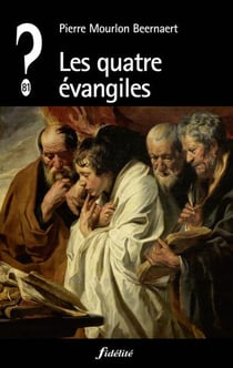 QUE PENSER DE... ? : les quatre évangiles