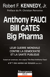 Anthony Fauci, Bill Gates et Big Pharma : leur guerre mondiale contre la démocratie et la santé publique
