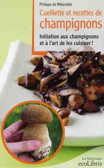 Cueillette et recettes de champignons