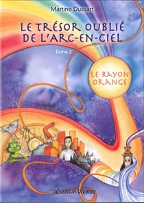 Le trésor oublié de l?arc-en-ciel Tome 2 - le rayon orange