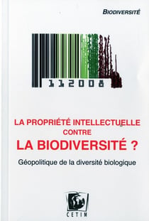 La propriete intellectuelle contre la biodiversite '