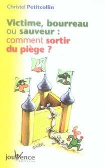 N°17 Victime, bourreau ou sauveur : Comment sortir du piège ?