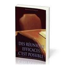 Des réunions efficaces, c'est possible! : Un guide pour réunions d'anciens productives