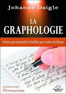 La graphologie - votre personnalité révélée par votre écriture