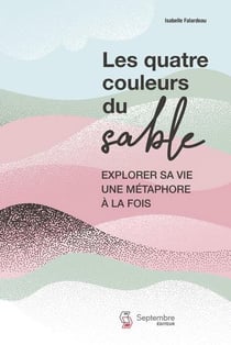 Les quatre couleurs du sable : Explorer sa vie une métaphore à la fois