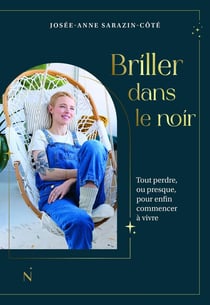 Briller dans le noir - Tout perdre, ou presque, pour enfin commencer à vivre