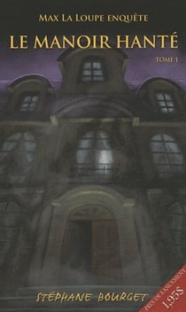 Max la loupe enquête t.1 - le manoir hanté