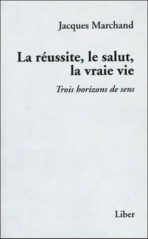 La réussite, le salut, la vraie vie - trois horizons de sens
