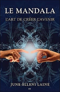 Le mandala - l'art de créer l'avenir