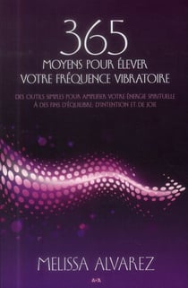 365 moyens pour élever votre fréquence vibratoire