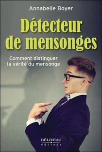 Détecteur de mensonges - comment distinguer la vérité du mensonge