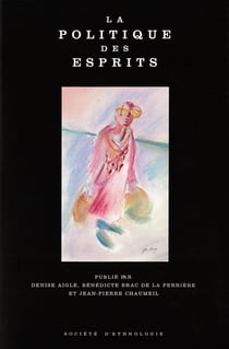 La Politique des esprits : Chamanismes et religions universalistes