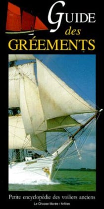 Guide des gréements : Petite encyclopédie des voiliers anciens