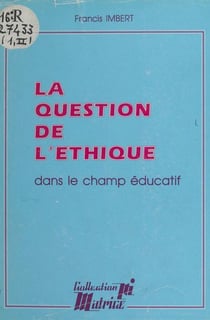 La Question De L'Ethique Dans Le Champ Educatif